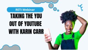 Taking the You Out of YouTube with Karin Carr RETI Webinar YouTube Thumbnail Image